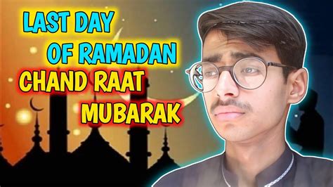 Last Day Of Ramadan Chand Raat Mubarak AkA Newton YouTube