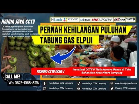 Puluhan Tabung Gas Hilang Owner Pasang CCTV 8 Kamera Dahua 4 Mega