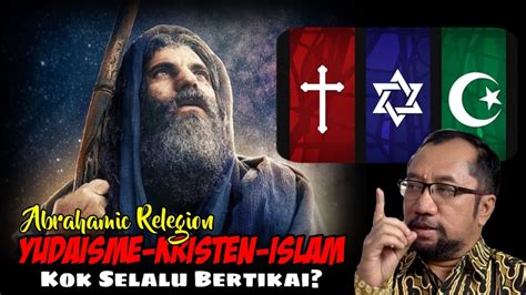 Abrahamic Yudaisme Kristen Islam Mana Yg Mendekati Iman Abraham