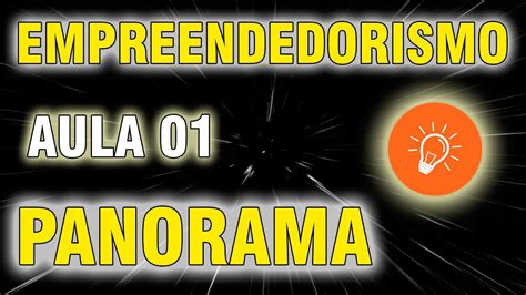 Empreendedorismo Aula 01 Panorama Do Empreendedorismo YouTube