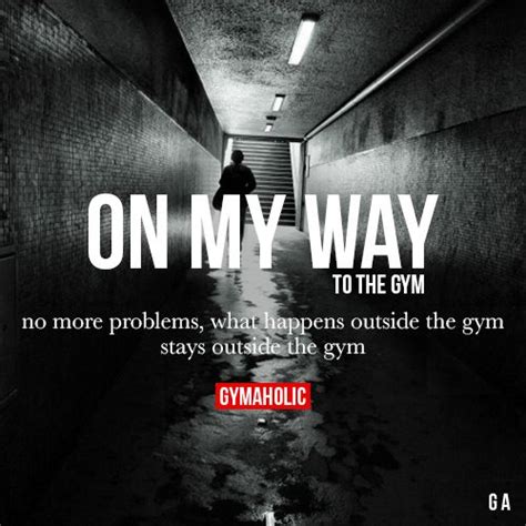 On My Way To The Gym Gymaholic Fitness App Fitness Motivation Quotes Gym Fitness Motivation