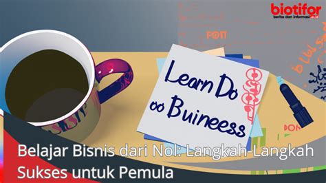 Belajar Bisnis Dari Nol Langkah Langkah Sukses Untuk Pemula