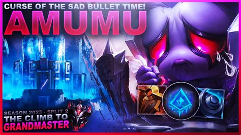 CURSE OF THE SAD BULLET TIME AMUMU Climb To Grandmaster League Of