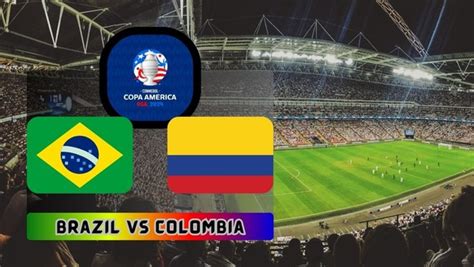 Brazil Vs Colombia Live Streaming Copa America Schedule Where