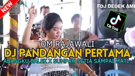 Dj Pandangan Pertama X Abang Balek X Sumpah Setia Sampai Mati Fdj