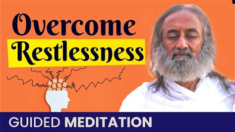 Guided Meditation To Overcome Restlessness Gurudev Youtube