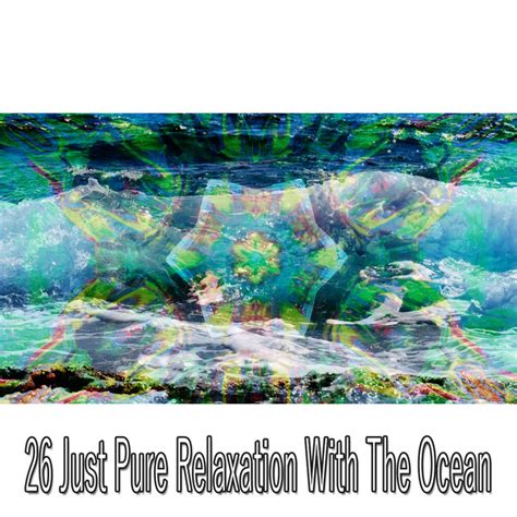 Just Pure Relaxation With The Ocean Album By Ocean Sounds