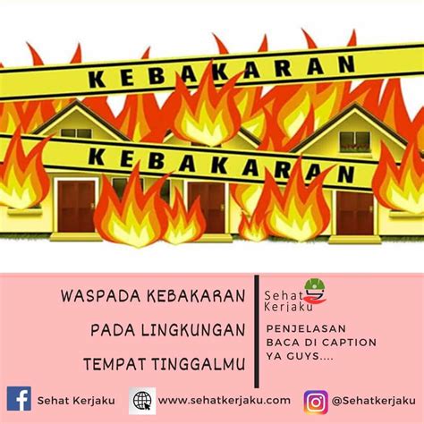 WASPADA KEBAKARAN PADA LINGKUNGAN TEMPAT TINGGALMU