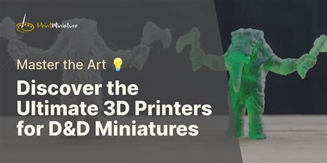 What are the best 3D printers for making Dungeons and Dragons miniatures?