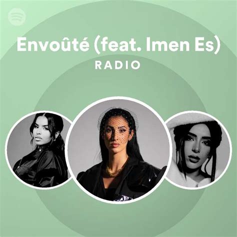 Envoûté feat Imen Es Radio playlist by Spotify Spotify