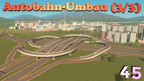 Großer Umbau der Autobahn Teil 3 3 Let s Play Cities Skylines