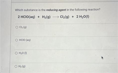 Solved Which substance is the reducing agent in the | Chegg.com