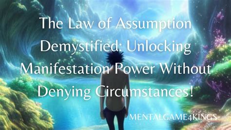 The Law Of Assumption Demystified Unlocking Manifestation Power