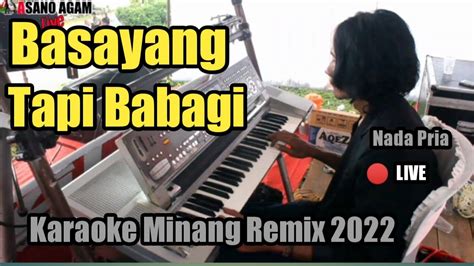 BASAYANG TAPI BABAGI NADA PRIA Karaoke Minang Remix Versi Live