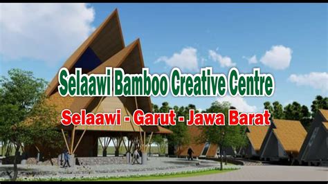 Selaawi Bamboo Creative Centre Selaawi Garut Jawa Barat YouTube