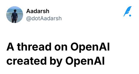 A thread on OpenAI created by OpenAI | Aadarsh