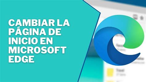 Cómo cambiar la página de inicio en Microsoft Edge como cambiar