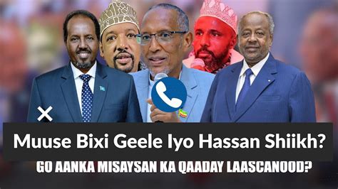 Degdeg Madaxda Muuse Bixi Geele Iyo Xassan Shiikh Oo Wada Hadlay Goaan