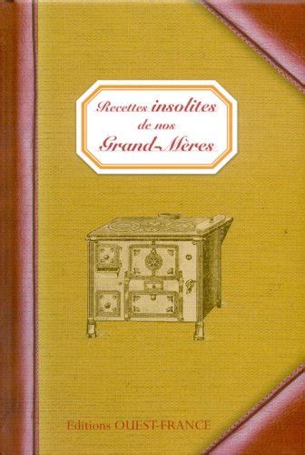 Recettes Insolites De Nos Grand M Res By Henri Bancaud Goodreads