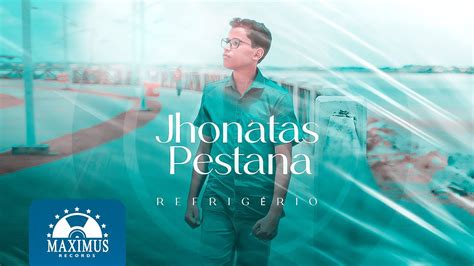 Jhonatas Pestana Refrig Rio Clipe Oficial Maximus Records Youtube