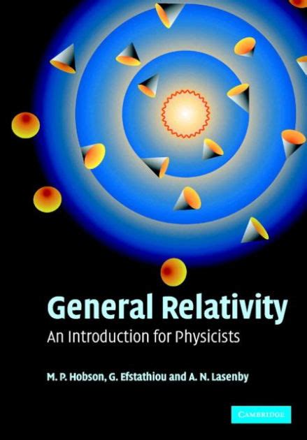 General Relativity An Introduction For Physicists Edition 1 By M P Hobson G P Efstathiou