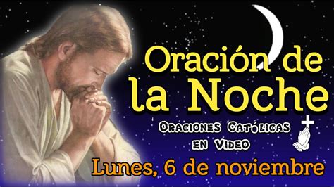 ORACIÓN DE LA NOCHE LUNES 6 DE NOVIEMBRE 2023 YouTube