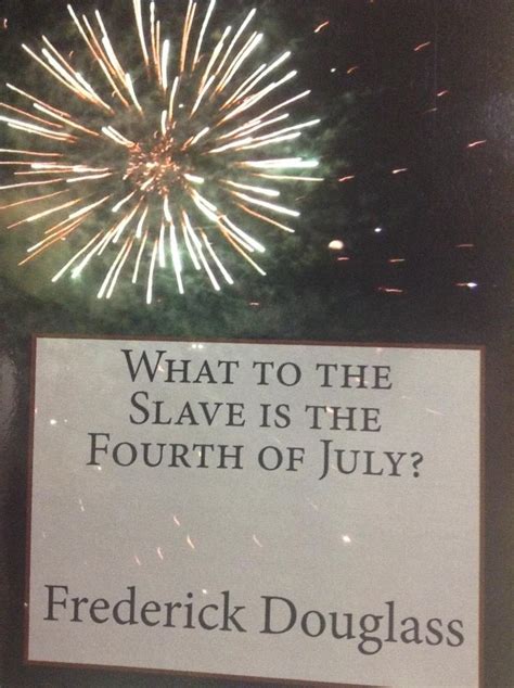 What To The Slave Is The Fourth Of July Frederick Douglass