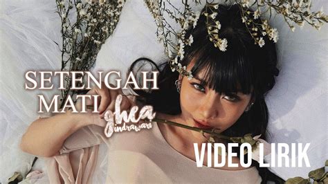 Ghea Indrawari Setengah Mati Ost Bila Esok Ibu Tiada Lyric Video