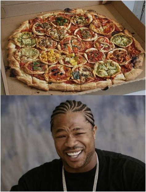 Pizza Xzibit I Heard You Like Yo Dawg Funny Pictures Best