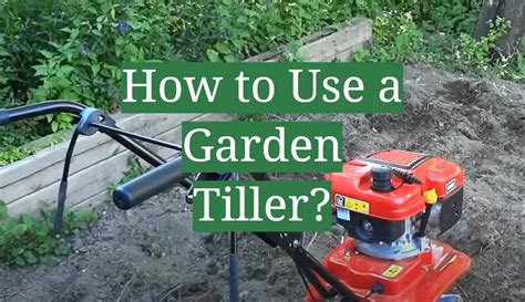 How To Use A Garden Tiller GardenProfy