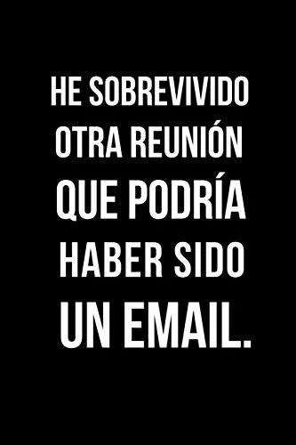 He Sobrevivido Otra Reunión Que Podría Haber Sido Un Email Cuotas