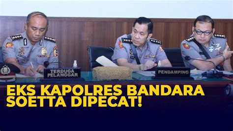 Eks Kapolres Bandara Soetta Dipecat Tak Hormat Terima Uang Barang