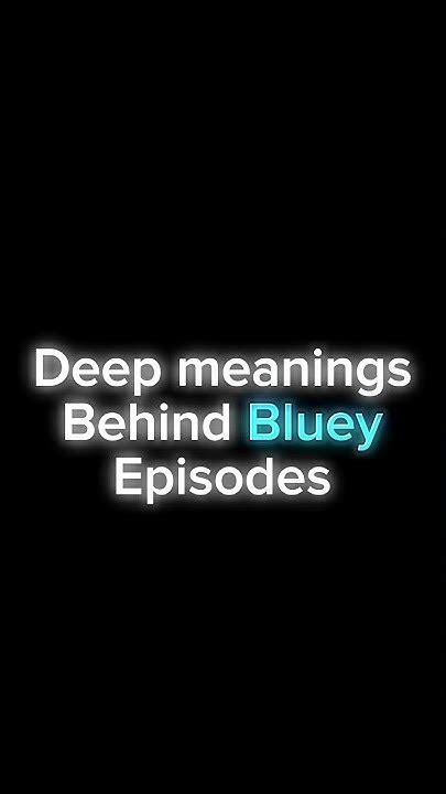 Deep Meanings Behind Bluey Episodes Youtube