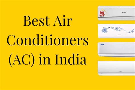 Best Air Conditioners In India As We All Know In India The Summer