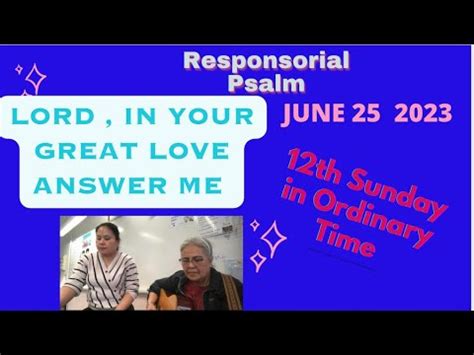 June 25 2023 Responsorial Psalm LORD IN YOUR GREAT LOVE ANSWER ME 12th