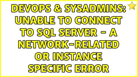 Devops Sysadmins Unable To Connect To Sql Server A Network Related