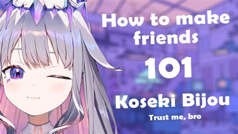 Making Friend 101 With Koseki Bijou YouTube