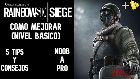 Como Mejorar En Rainbow Six Siege Conceptos Básicos Capítulo 1 Youtube