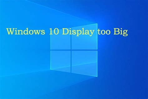 Windows 10 Display Too Big And How To Resize Computer Screen