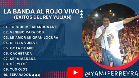 La Banda Al Rojo Vivo Éxitos Del Rey Yulián Youtube