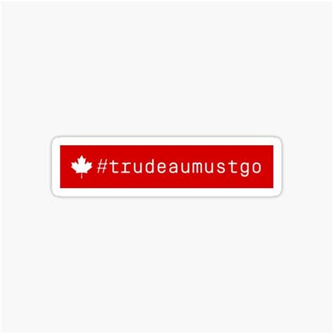 Trudeau Must Go Sticker For Sale By Stounrock Redbubble