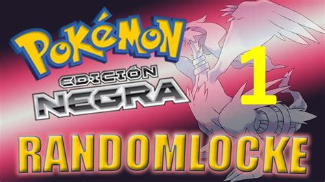 POKÉMON NEGRO RANDOMLOCKE EP 1 Un nuevo comienzo YouTube