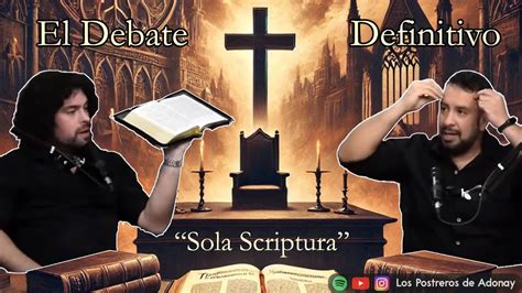 Debate Sola Scriptura con Santiago Alarcón YouTube