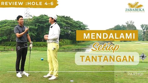 Review Lapangan Mendalami Setiap Tantangan Dari Hole 4 6 Jababeka