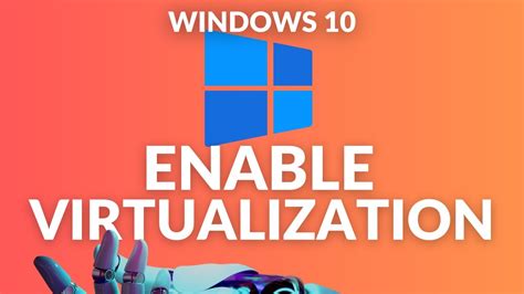 How To Enable Virtualization In Windows 10