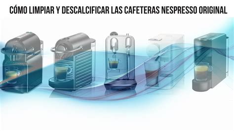 C Mo Limpiar Y Descalcificar Las Cafeteras Nespresso Original