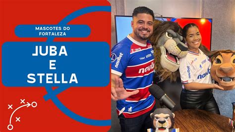 Mascotes Do Fortaleza Juba E Stella Fortalezacast Youtube