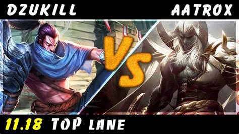 Dzukill Yasuo Vs Aatrox TOP Patch 11 18 Yasuo Gameplay YouTube