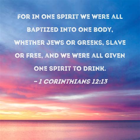 1 Corinthians 1213 For In One Spirit We Were All Baptized Into One