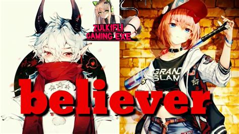 Nightcore Believer Switching Vocal Female And Male Youtube